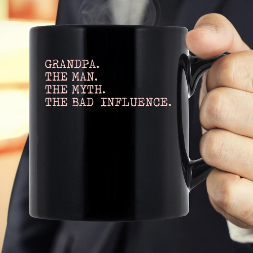 Grandpa The Man The Myth The Bad Influence Mug Father's Day Gift Idea