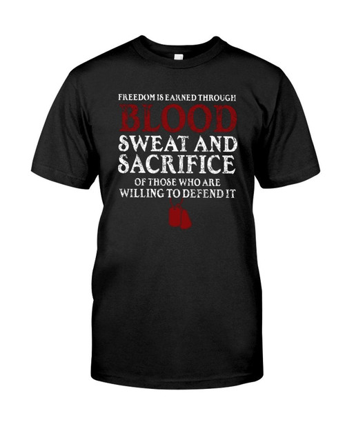 Freedom Is Earned Blood Sweat Sacrifice Veterans Gift T-Shirt