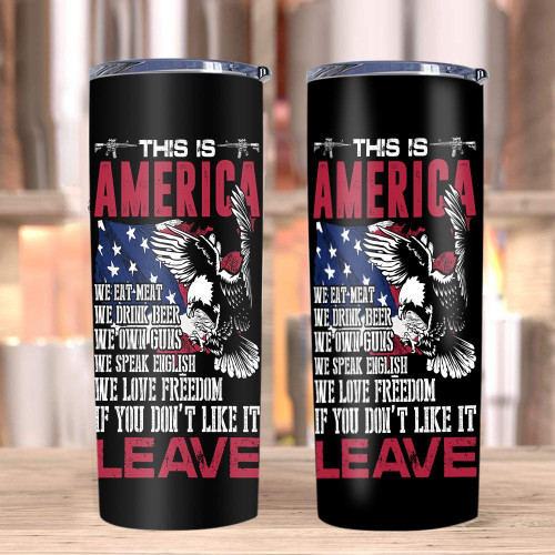 This Is America If You Don't Like It Leave Skinny Tumbler