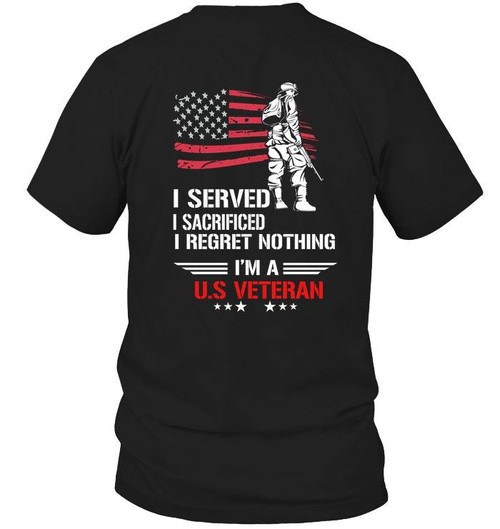 I Served I Sacrificed I Regret Nothing I'm A U.S Veteran T-shirt