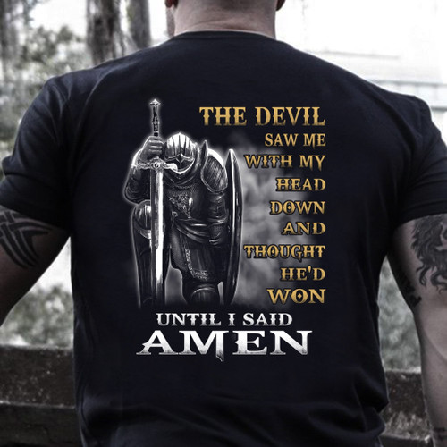 Christian Shirt, Jesus Shirt, The Devil Saw Me With My Head Down Until I Said Amen T-Shirt