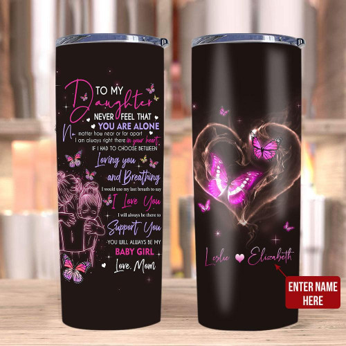 Personalized Tumblers To My Daughter Never Feel That You Are Alone - Stainless Steel Tumbler