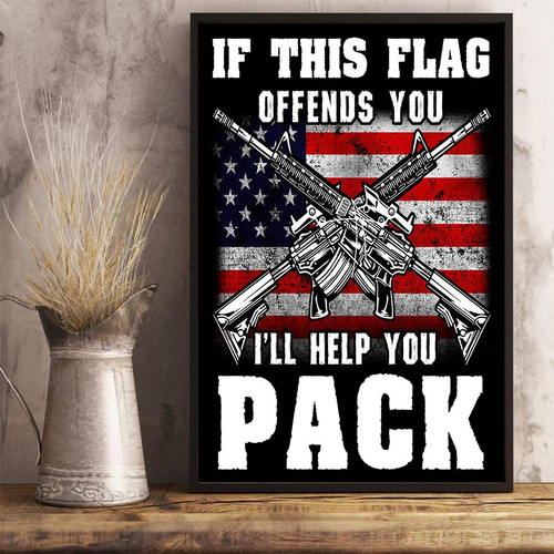 Veteran Poster If This Flag Offends You I'll Help You Pack Poster