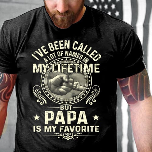 I've Been Called A Lot Of Names In My Life Time But Papa Is My Favorite Gift For Grandpa T-Shirt