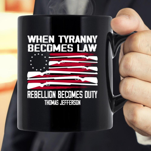 When Tyranny Becomes Law Rebellion Becomes Duty Mug