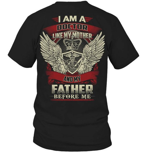 I Am A Doctor Like My Mother And My Father Before Me T-Shirt