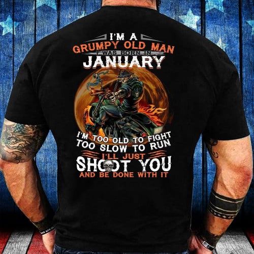 I'm Too Old To Fight Too Slow To Run January T-Shirt Birthday Shirt