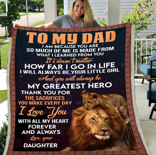 To My Dad Blanket, Gifts For Dad, Father's Day Gifts Idea, I Am Because You Are Lion Blanket
