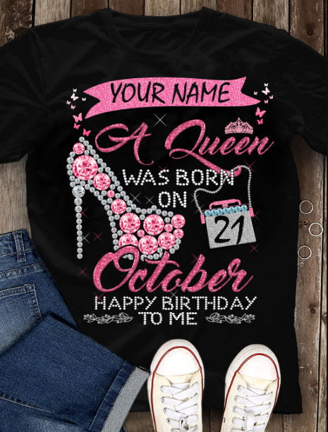 October Girl Shirt Custom Shirt Birthday Shirt A Queen Was Born In October T-Shirt