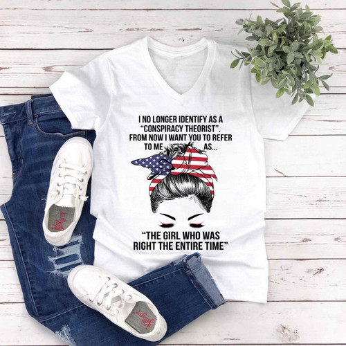 I No Longer Identify As A Conspiracy Theorist The Girl Who Was Right The Entire Time V-Neck T-Shirt