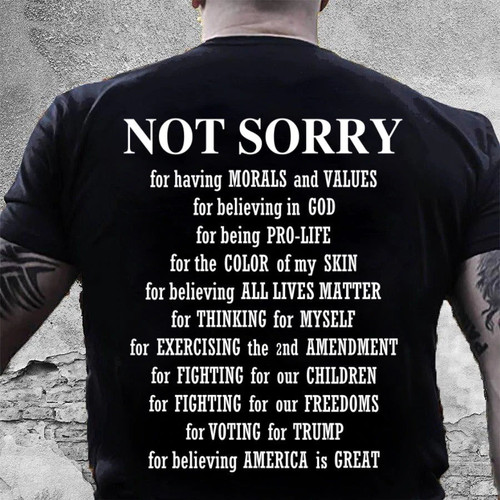 Not Sorry, For Having Morals And Values T-Shirt KM1606