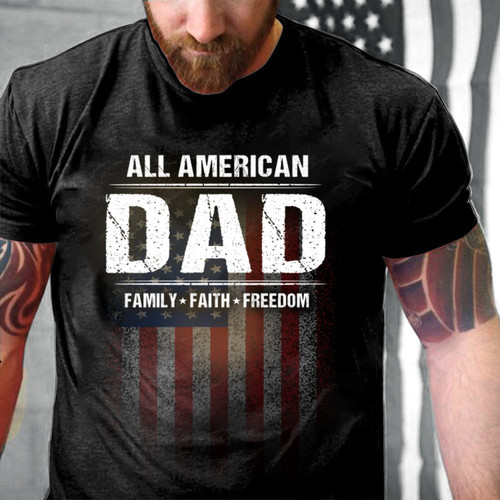 4th Of July Shirt, Dad Shirt, All American Dad Family Faith Freedom T-Shirt KM2906