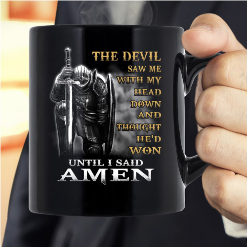 Christian Mug The Devil Saw Me With My Head Down Until I Said Amen Black Mug