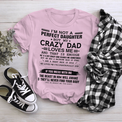 Daughter Shirt, I Am Not A Perfect Daughter But My Crazy Dad T-Shirt KM2308