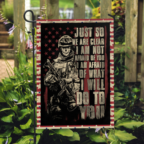 Veteran Garden Flag Gifts For Veteran Just So We Are Clear I Am Not Afraid Of You Garden Flag