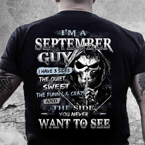 I Am A September Guy I Have 3 Sides The Quiet & Sweet You Never Want To See T-Shirt