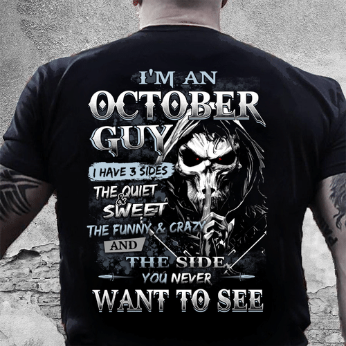 I Am An October Guy I Have 3 Sides The Quiet & Sweet You Never Want To See T-Shirt