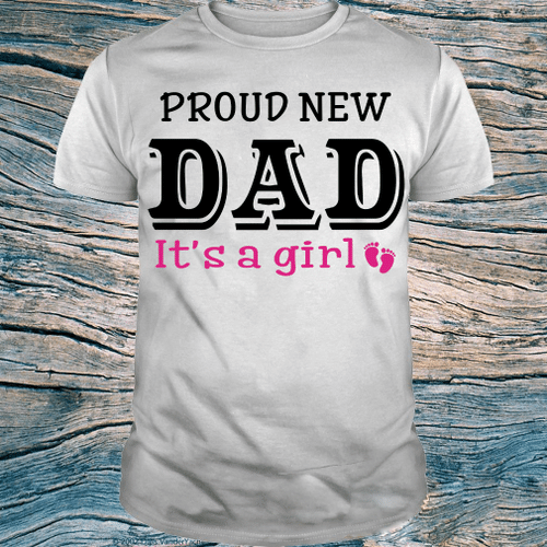 Proud New Dad It's A Girl Gift For Dad Father T-Shirt