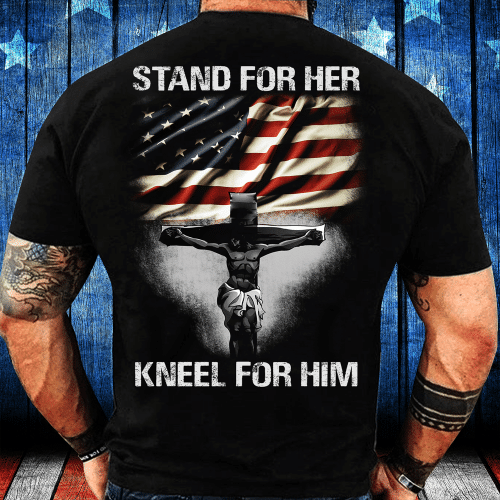 Stand For Her Kneel For Him T-Shirt