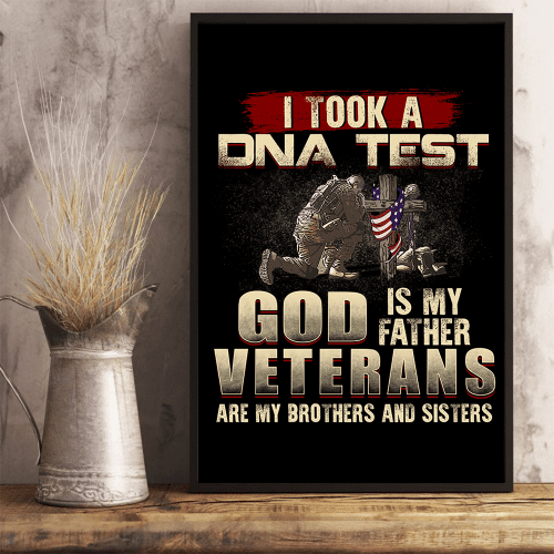 I Took A DNA Test God Is My Father Veterans Are My Brothers and Sisters 24x36 Poster