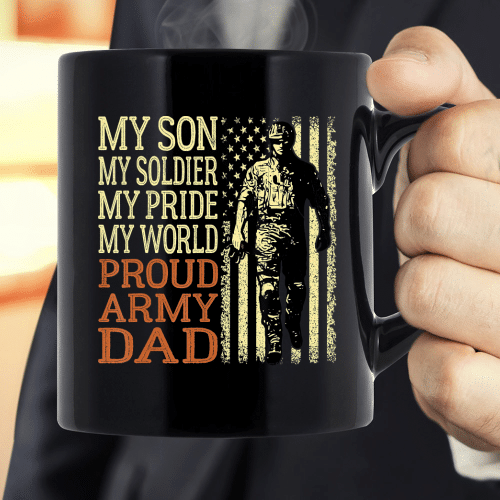 My Son My Soldier My Pride My World Proud Army Dad Military Mug