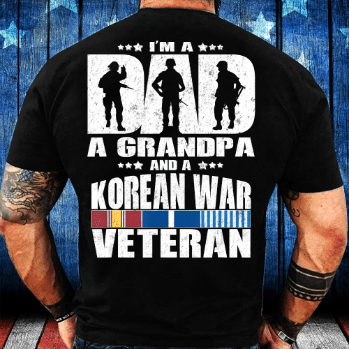 Korean Veteran Shirt I'm A Dad A Grandpa T-Shirt