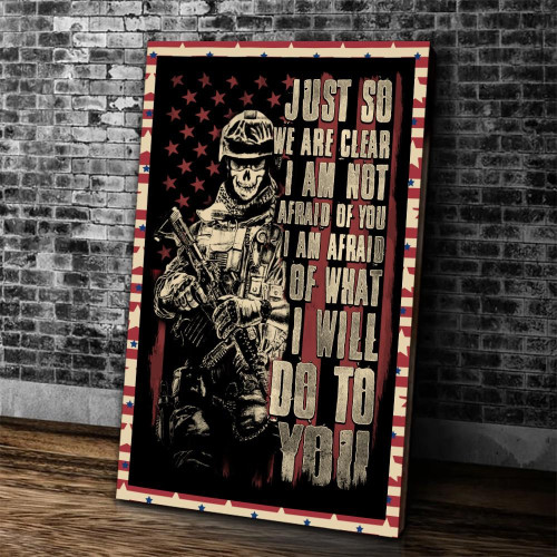 Veteran Canvas Gifts For Veteran Just So We Are Clear I Am Not Afraid Of You Canvas