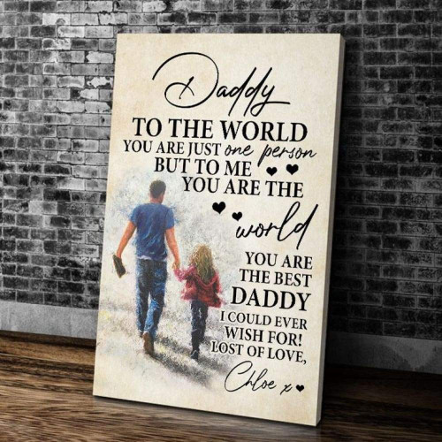 Personalized Dad Canvas Daddy To The World You Are Just One Person But To Me You Are The World Matte Canvas