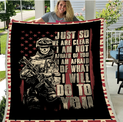 Just So We Are Clear I Am Not Afraid Of You I Will Do To You Fleece Blanket