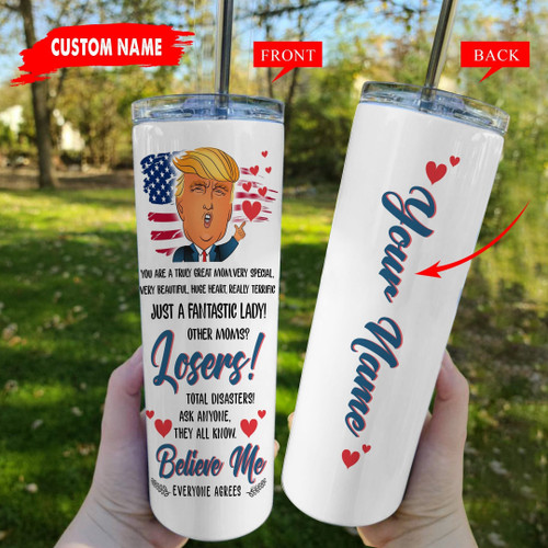 Personalized Mom Tumbler, Funny Trump Tumbler, You Are A Truly Great Mom Very Special Skinny Tumbler