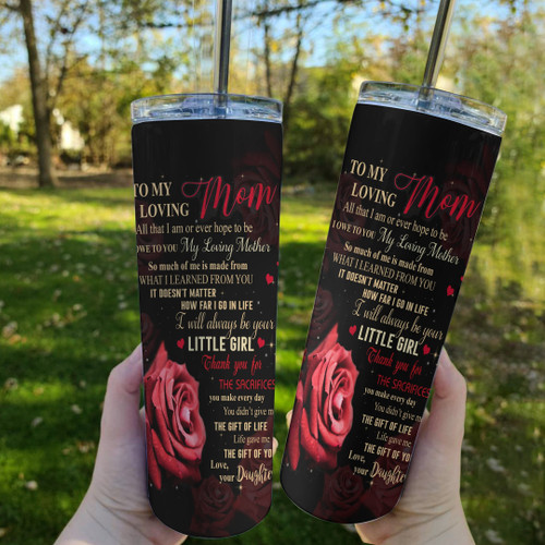 Mom Tumbler, Mother’s Day Gift Ideas, To My Loving Mom All That I Am Or Ever Hope To Be Red Rose Skinny Tumbler