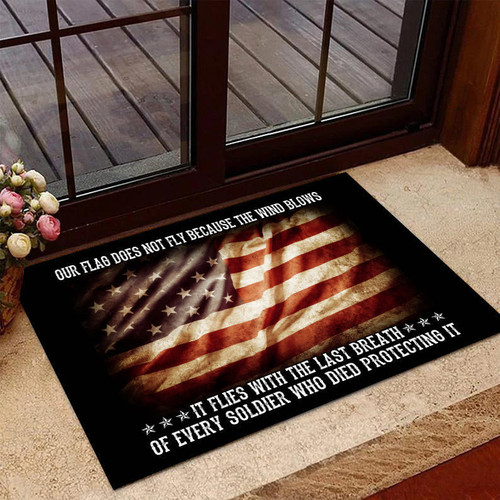 Veteran Doormat, Welcome Rug, Our Flag Does Not Fly Because The Wind Blows Every Soldier Door Mats