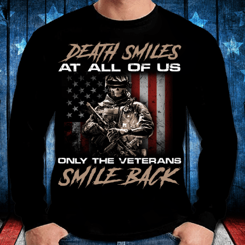 Death Smiles At All Of Us Only The Veterans Long Sleeve