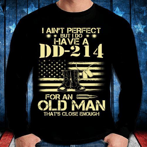 I Do Have A DD-214 For An Old Man That's Close Enough Long Sleeve