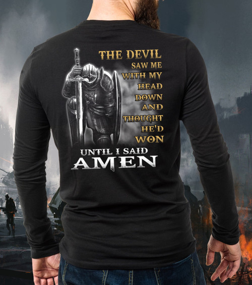 Christian Shirt The Devil Saw Me With My Head Down Until I Said Amen Long Sleeve T-Shirt