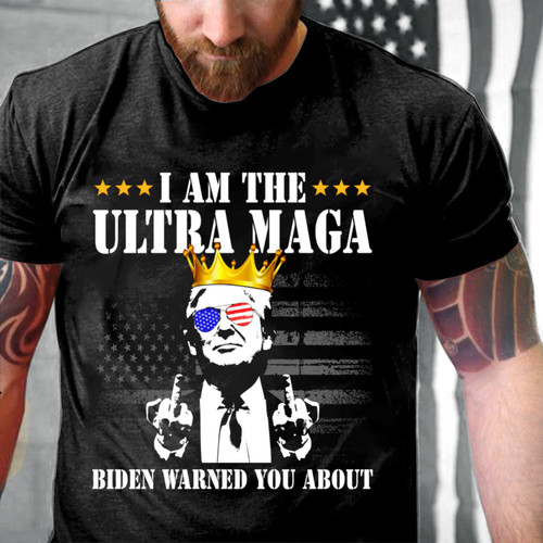 I Am The Ultra Maga Trump Shirts