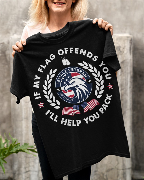 Female Veteran Shirt If My Flag Offends You I Will Help You Pack T-Shirt Day