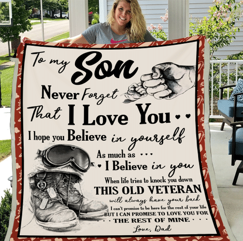 Veterans Son Blanket - To My Son Never Forget That I Love You, I Hope You Believe In Yourself, Gift For Son Fleece Blanket