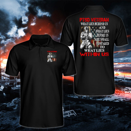 PTSD Veteran What Lies Behind US And What Lies Within US Polo Shirt