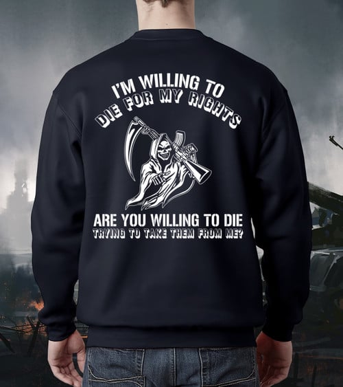 I'm Willing To Die For My Rights Back Side Sweatshirt