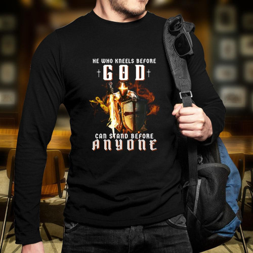 Christian Shirt He Who Kneels Before GOD Christian Gift A Of Christ Long Sleeve (Front)