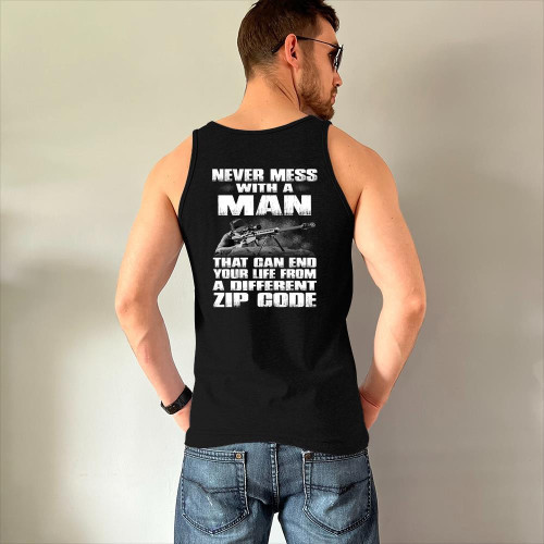 Gun Shirt, Never Mess With A Man That Can End Your Life From A Different Zip Code Tank