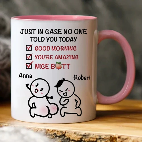 Funny Valentine's Day Gift For Her, Him, Just In Case No One Told You, Personalized Accent Mug