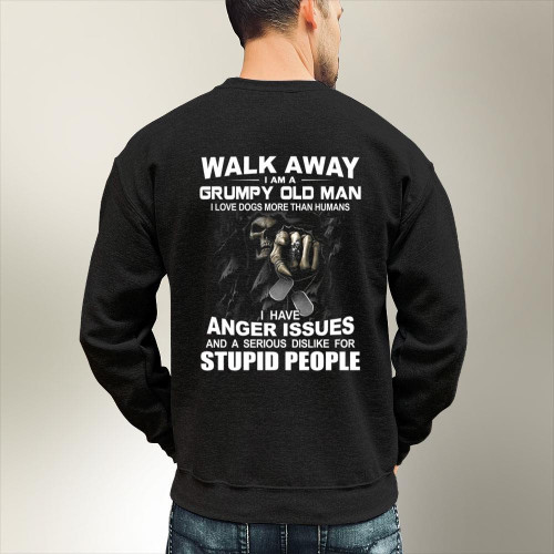 Walk Away I Am A Grumpy Old Man, I Have Anger Issues Sweatshirt KM1008