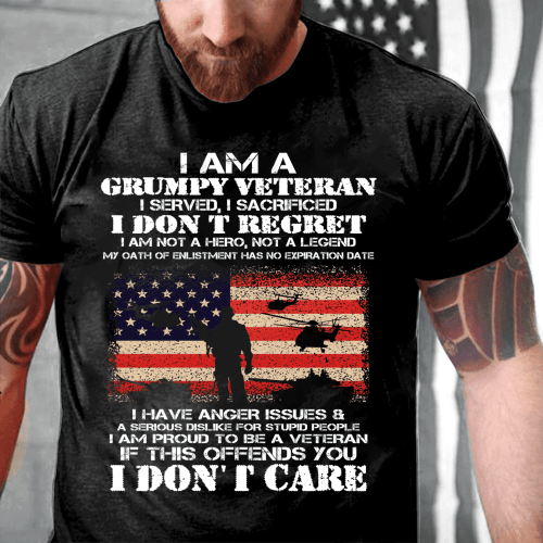 I Am A Grumpy Veteran I Don't Care T-Shirt (Front)