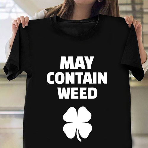 May Contain Weed Shirt 2021 St Patricks Day Vintage Clothing Gifts For Potheads