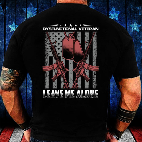 Dysfunctional Veteran Leave Me Alone T-Shirt RE0603