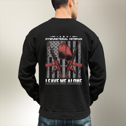 Dysfunctional Veteran Leave Me Alone Sweatshirt RE0603