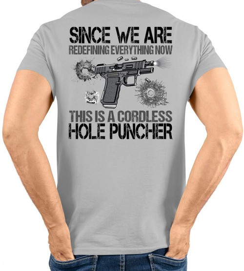 Gun Shirt, Since We're Redefining Everything This Is A Cordless Hole Puncher T-Shirt RE0803
