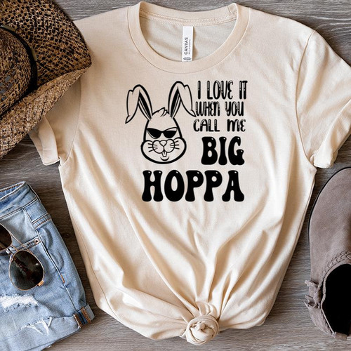 Funny Easter Shirts, I Love It When You Call Me Big Hoppa T-Shirt